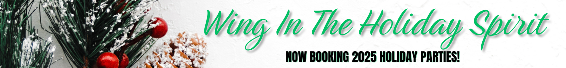 Wing in the Holiday Spirit | Now Booking 2025 Holiday Parties